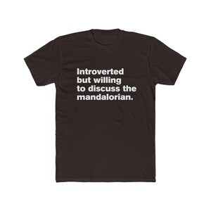 Introverted But Willing to Discuss The Mandalorian - Star Wars Mando Unisex Cotton Crew Tee image 4