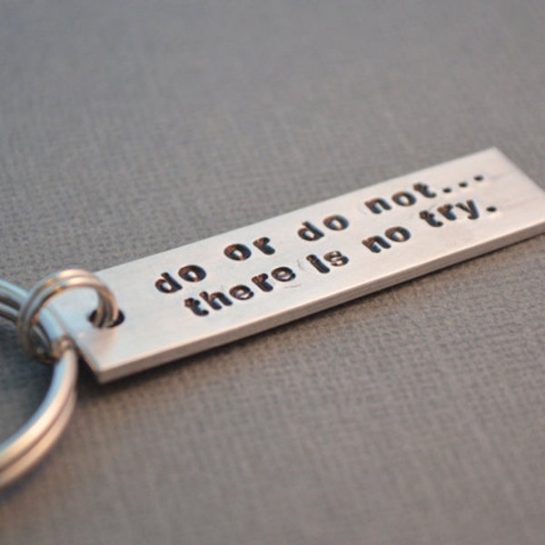 Star Wars Do or Do Not There is No Try Keychain Inspired Hand Stamped Lightweight Aluminum Yoda