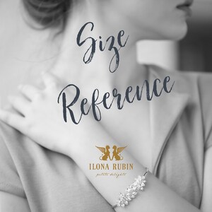 May include: A black and white photo of a woman's arm wearing a silver bracelet with a floral design. The bracelet is from the brand Ilona Rubin, petite delights. The text "Size Reference" is written in a large, stylized font.