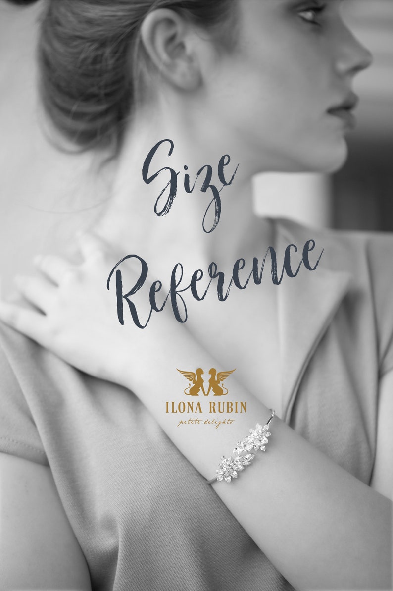 May include: A black and white photo of a woman's arm wearing a silver bracelet with a floral design. The bracelet is from the brand Ilona Rubin, petite delights. The text "Size Reference" is written in a large, stylized font.
