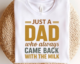 Funny Dad Shirt – Just A Dad Who Came Back With The Milk Tee, Dad Joke T-Shirt, Skeleton Fatherhood Shirt, Fathers Day Gift, DAD gift