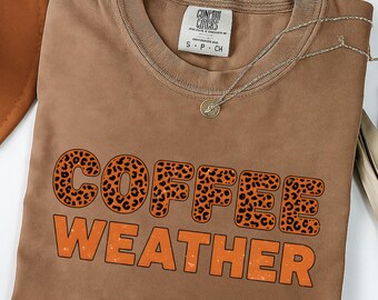 Comfort Colors® Coffee Weather shirt, Leopard Print shirt, Coffee Lover Shirt, Fall shirt for Women, Autumn Girly, Coffee Lover shirt