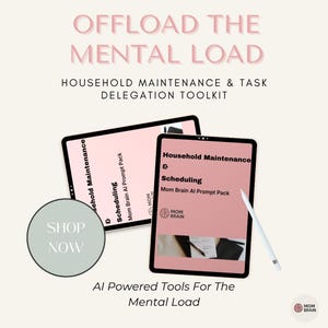 May include: Image features two tablets with pink screens displaying "Household Maintenance & Scheduling" and "Mom Brain AI Prompt Pack." Text reads "Offload the Mental Load" and "AI Powered Tools For The Mental Load." A "Shop Now" button is also visible.