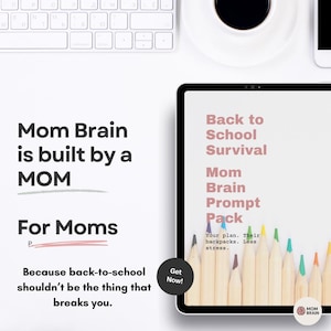 Puede incluir: Una tableta digital muestra el texto: "Back to School Survival, Mom Brain Prompt Pack". La imagen incluye lápices y el texto "Your plan. Their backpacks. Less stress." El texto adicional dice "Mom Brain is built by a MOM".