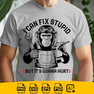 I Can Fix Stupid But It&#39;s Gonna HurtFunny Monkey Mechanic PNG shirt, sarcastique numerique design, fishier chemise drole, cadeau png svg