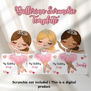 May include: A digital template with three cartoon ballerinas in pink tutus and tiaras. The text reads "Ballerina Scrunchie Template". Each ballerina holds a card with "My Birthday Party!" or "Santy". The image is designed for a birthday theme.