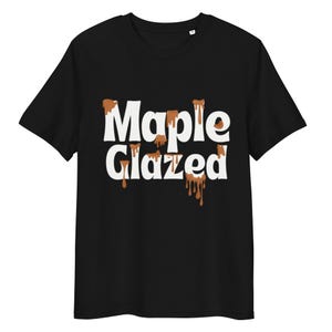 Ahorn glasiertes T-Shirt | Unisex Grafik T-Shirt | Midwest-Stil | Lustiges Shirt | Ahornsirup-Liebhaber-Geschenk | Uffdaluth™ Bekleidung