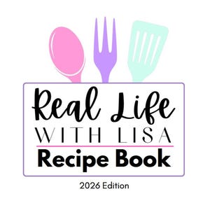 May include: A graphic logo featuring a pink spoon, a purple fork, and a light blue spatula above a rectangular frame. Inside the frame, the text reads Real Life WITH LISA Recipe Book. Below the frame, the text reads 2026 Edition in black font.