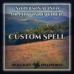 Puede incluir: Imagen de un paisaje con colinas y un campo de hierba alta. El texto en la parte superior dice "NO PERSONAL INFO OR PHOTOS REQUIRED!" y "CUSTOM SPELL" en el centro. El texto inferior dice "SIGILCRAFT SPELLWORKS".