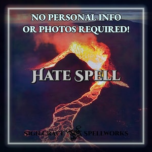 May include: A digital art image with a dark blue and red background, featuring a volcanic eruption. The text "HATE SPELL" is prominently displayed, with additional text above reading "NO PERSONAL INFO OR PHOTOS REQUIRED!" and "SIGILCRAFT SPELLWORKS" below.