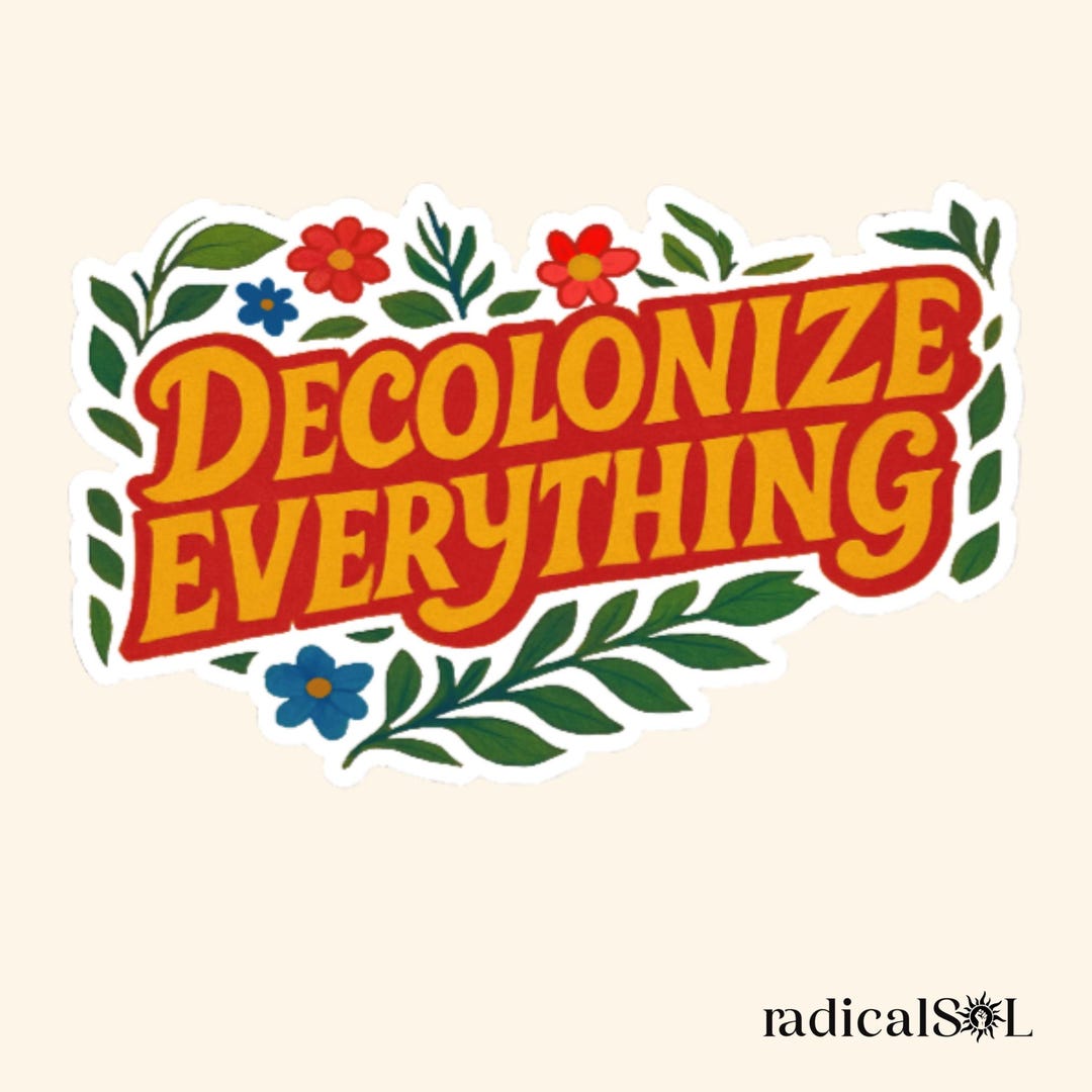 Floral Decolonize Everything Sticker, Progressive Stickers, Leftist ...