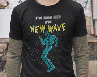 Retro 80s Style I'm Not Old I'm New Wave Pop Cotton Unisex Tee T-Shirt