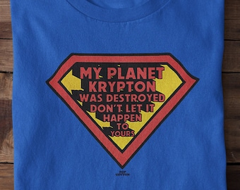 Vintage Style Superman My Planet Krypton Was Destroyed Don't Let It happen To Yours Pop Cotton Unisex Tee T-Shirt