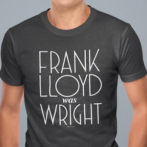 Frank Lloyd Was Wright Architecture Design Lover Pop Cotton Unisex Tee T-Shirt