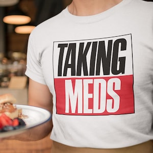 Taking Meds Talking Heads Parody Pop Cotton Unisex T-Shirt Tee
