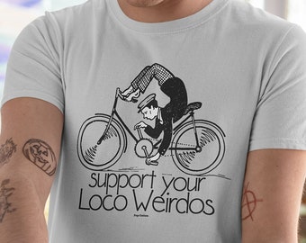 Support Your Loco Weirdos Pop Cotton Unisex Tee T-Shirt