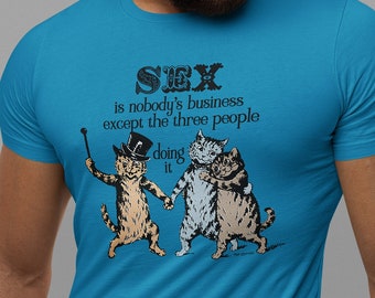 Funny Vintage Style Sex Is Nobody's Business Except The Three People Doing It Cats Menage A Trois Threesome Pop Cotton Unisex Tee T-Shirt