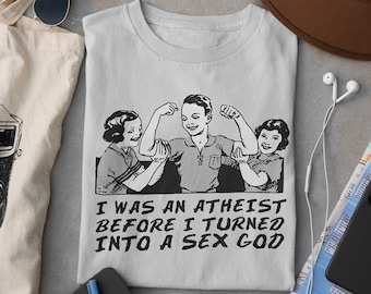 Funny I Was An Atheist Before I Turned Into A Sex God Pop Cotton Unisex Tee T-Shirt