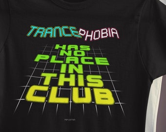 Trancephobia Has No Place In This Club EDM Rave Party Trance Music Lover Pop Cotton Unisex Tee T-Shirt