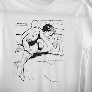 Retro Pulp Fiction Lesbian Lovers Relax Babe I Got Rid Of Him Pop Cotton Unisex Tee T-Shirt