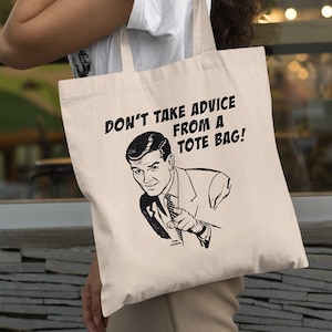 Funny Retro Don&#39;t Take Advice From A Tote Bag Ironic Humor Pop Cotton Tote Bag