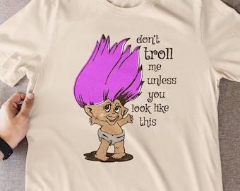 Camiseta unisex de algodón pop "No me trolees a menos que te veas así"