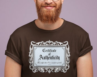 Funny  Certificate of Authenticity Parody Self Deprecating Humor Pop Cotton Unisex Tee T-Shirt