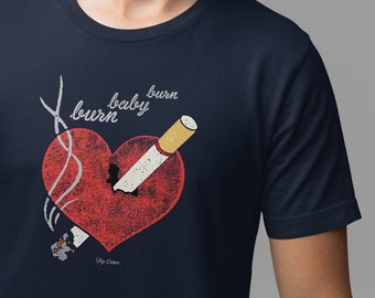 Retro Burn Baby Burn Cigarette And Heart Pop Cotton Unisex Tee T-Shirt