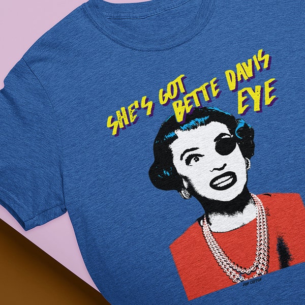 T-shirt unisexe She's Got Bette Davis Eye Pop Art Campy