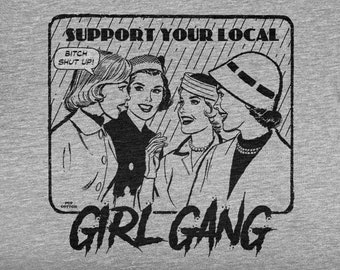 Retro Style Support Your Local Girl Gang Pop Cotton Unisex Tee T-Shirt