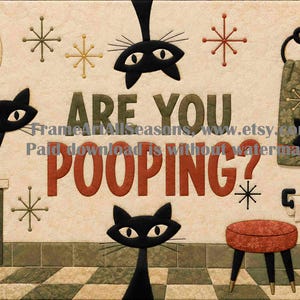 May include: A wall art print featuring four black cats in a bathroom setting with mid-century starburst accents. The text reads ARE YOU POOPING? in large green and red letters. The scene includes a vanity, a toilet, a towel, and a stool.