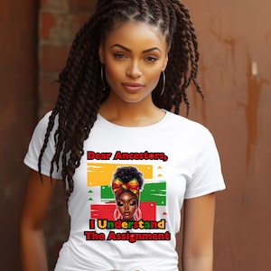 Dear Ancestors T-Shirt | I Understand the Assignment Tee | Pan African Black Pride Shirt | Afrocentric Top | Sizes up to 6X Available