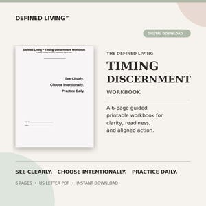 Puede incluir: Un cuaderno de trabajo digital de 6 páginas titulado Defined Living Timing Discernment. La portada incluye el texto See Clearly, Choose Intentionally, Practice Daily. Es un documento PDF en formato carta de EE. UU. para claridad y acción.