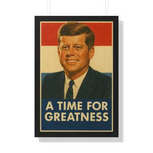 Framed JFK &quot;A Time for Greatness&quot; Poster — Vintage 1960 Campaign Art, Black or White Frame, Iconic Retro Political Wall Decor