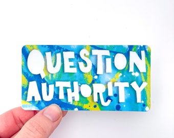 Question Authority, Inspirational Sticker, Rebel Wild Sticker, Colorful Badass Sticker, Independent Sticker, Girl Power sticker