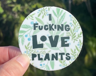 I Fucking Love Plants Vinyl Sticker, Plant Lover Gift