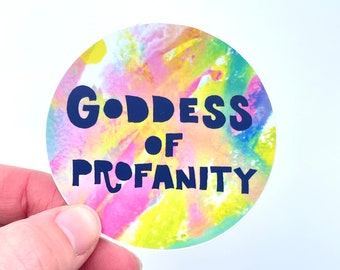 Goddess of Profanity, Wild Woman Sticker, Beautiful Colorful Sticker, Badass Gift her, Empowering sticker