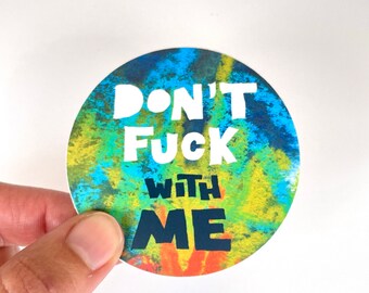 Don’t fuck with me sticker, Badass Sticker, Do What I Want, Swear Sticker, Gift for Her, Sassy Sticker, Round Funny Sticker,, Woman Sticker