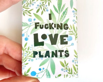 I Fucking Love Plants, Badass Fridge Magnet, gardener gift for plant mom, plant dad, plant lovers gift, plant hoarder