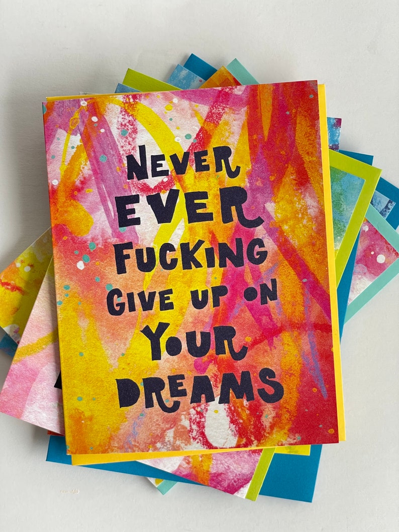 Never EVER fucking give up on your dreams Greeting Cards that dont lie image 1