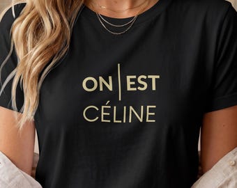 On Est Celine T-Shirt, Matching Girls Concert Tee, Paris Concert Outfit, Girls Trip Shirt, Pop Diva Fan Gift, Black or White, Gildan 5000