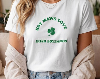 Hot Maws Love Irish Boybands T-Shirt, Fan Tee, Matching Girls Trip Tee, Funny Mom Shamrock Shirt, Gift for Irish Mum Ma