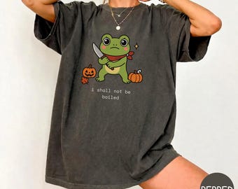 I Shall Not Be Boiled Frog Shirt, Funny Halloween Frog T Shirt, Menacing Frog Meme Tee, Creepy Cute Spooky Season Gift, Fall Pumpkin Shirt