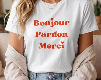 Bonjour Pardon Merci Paris T Shirt, Concert Outfit, French Graphic Tee, Hoodie or Sweatshirt, France Souvenir Gift for Her, Gildan 5000 cute