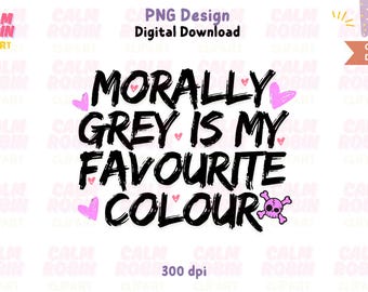 Morally Grey PNG: Dark Romance Book Lover Digital Download