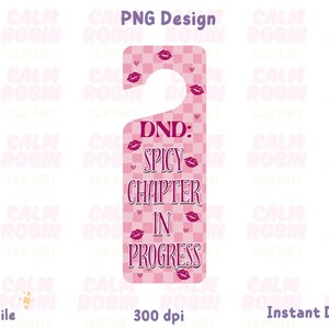 May include: A pink door hanger with a checkered pattern and lip graphics. The text reads "DND: Spicy Chapter in Progress". The design includes the words "PNG Design", "PNG File", "300 dpi", and "Instant Download".