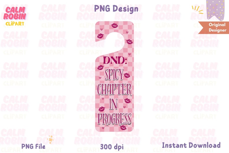 May include: A pink door hanger with a checkered pattern and lip graphics. The text reads "DND: Spicy Chapter in Progress". The design includes the words "PNG Design", "PNG File", "300 dpi", and "Instant Download".