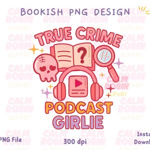 True Crime Podcast Girlie PNG | Creepy Cute Bookish Clipart | Murder Mystery Sticker Design | Commercial Use | Instant Download