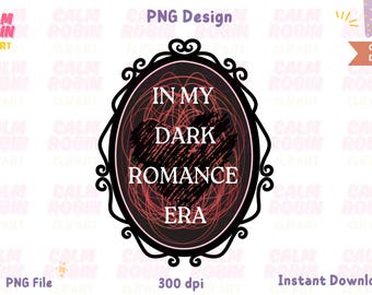 May include: A black framed design with the text "IN MY DARK ROMANCE ERA" in white. The design features a heart shape with red lines and a black border. The words "CALM ROBIN CLIPART" are in the top left corner.