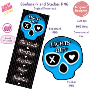 May include: A digital download featuring a bookmark and sticker with a blue skull design. The bookmark has the text "The Couple Who Slays Together Stays Together." The sticker and bookmark both have the words "LIGHTS OUT" on them.